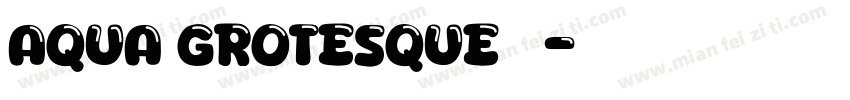 Aqua Grotesque 常规字体转换